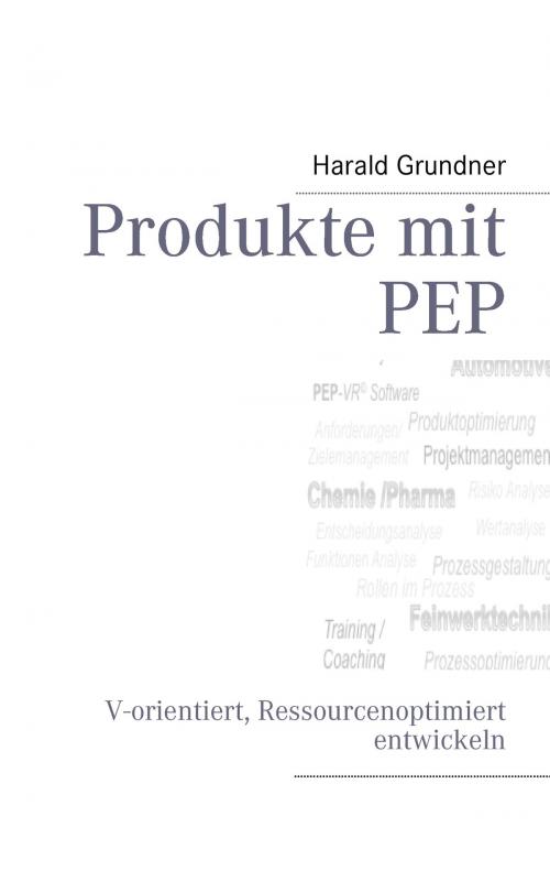 Cover of the book Produkte mit PEP by Harald Grundner, Books on Demand