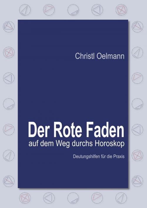 Cover of the book Der Rote Faden auf dem Weg durchs Horoskop by Christl Oelmann, Books on Demand