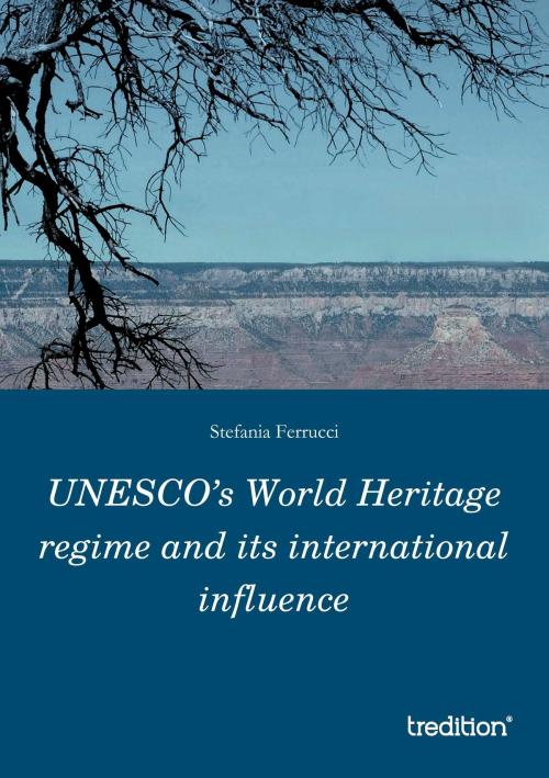 Cover of the book UNESCO’s World Heritage regime and its international influence by Stefania Ferrucci, tredition