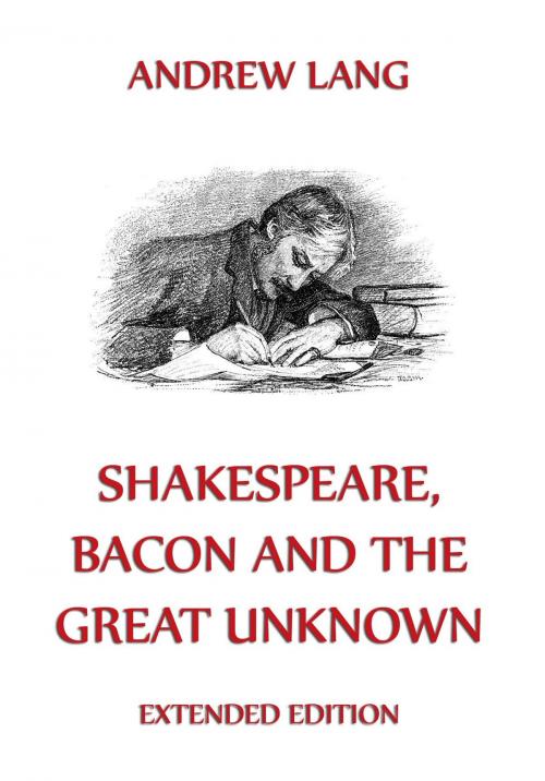 Cover of the book Shakespeare, Bacon And The Great Unknown by Andrew Lang, Jazzybee Verlag