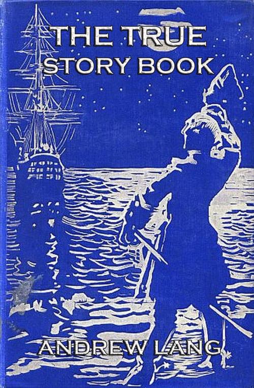 Cover of the book The True Story Book by Andrew Lang, Jazzybee Verlag
