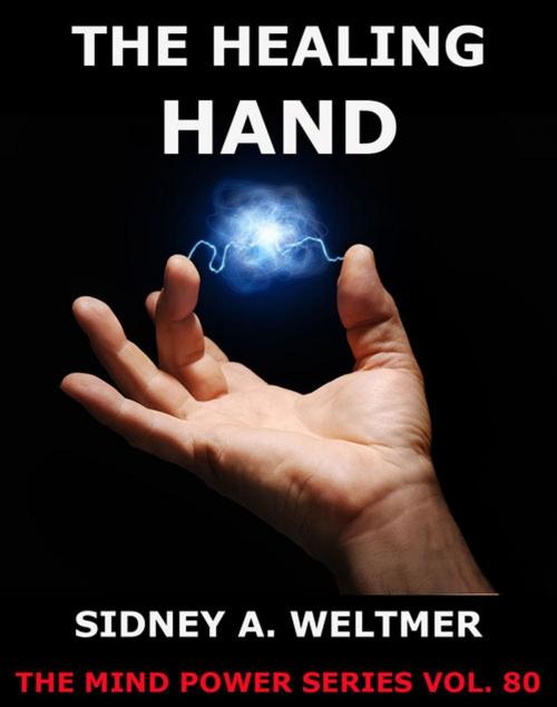 Cover of the book The Healing Hand by Sidney A. Weltmer, Jazzybee Verlag