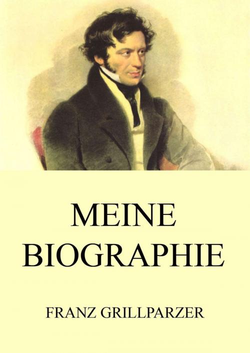 Cover of the book Meine Biographie by Franz Grillparzer, Jazzybee Verlag