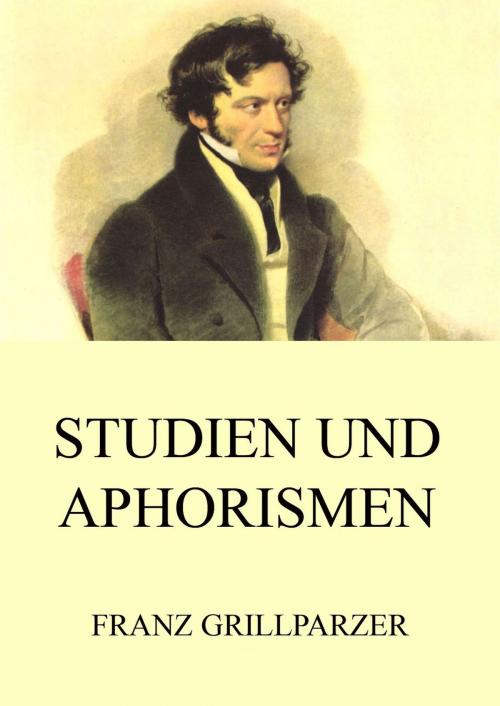 Cover of the book Studien und Aphorismen by Franz Grillparzer, Jazzybee Verlag