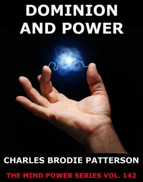 Cover of the book Dominion And Power by Charles Brodie Patterson, Jazzybee Verlag
