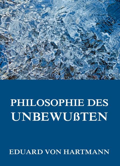 Cover of the book Philosophie des Unbewußten by Eduard von Hartmann, Jazzybee Verlag