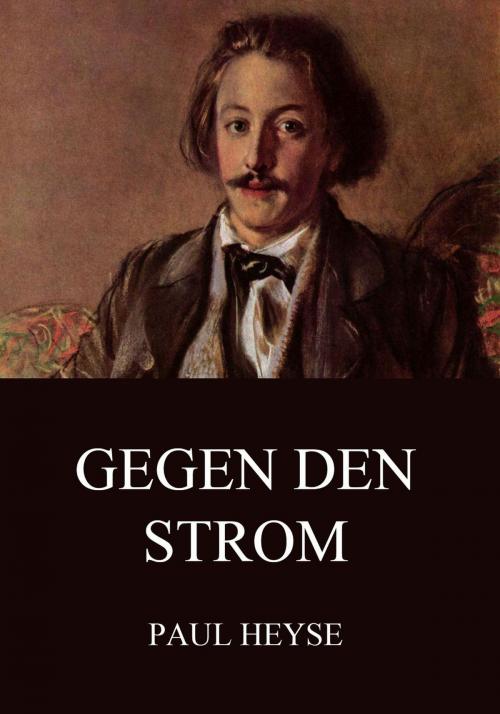 Cover of the book Gegen den Strom by Paul Heyse, Jazzybee Verlag