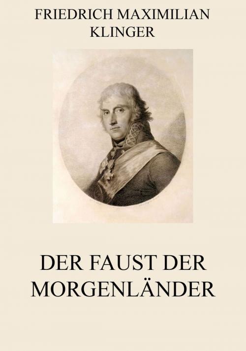 Cover of the book Der Faust der Morgenländer by Friedrich Maximilian Klinger, Jazzybee Verlag