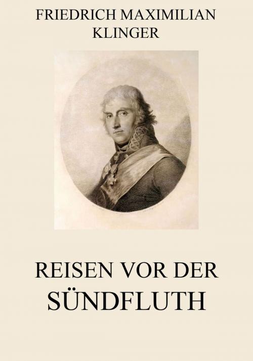 Cover of the book Reisen vor der Sündfluth by Friedrich Maximilian Klinger, Jazzybee Verlag