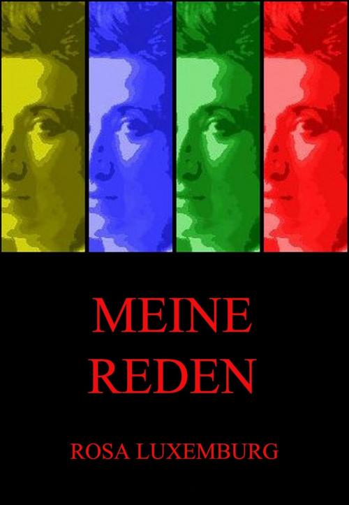 Cover of the book Meine Reden by Rosa Luxemburg, Jazzybee Verlag