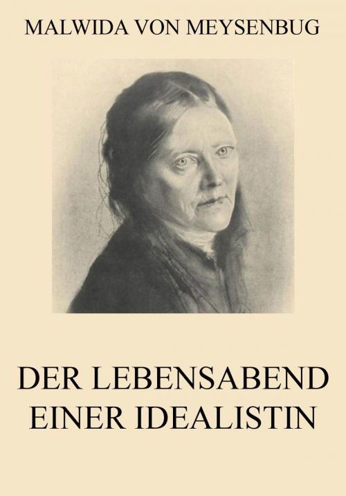 Cover of the book Der Lebensabend einer Idealistin by Malwida von Meysenbug, Jazzybee Verlag