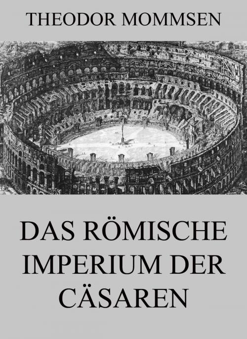 Cover of the book Das römische Imperium der Cäsaren by Theodor Mommsen, Jazzybee Verlag