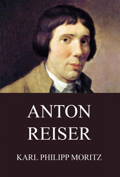 Cover of the book Anton Reiser by Karl Philipp Moritz, Jazzybee Verlag