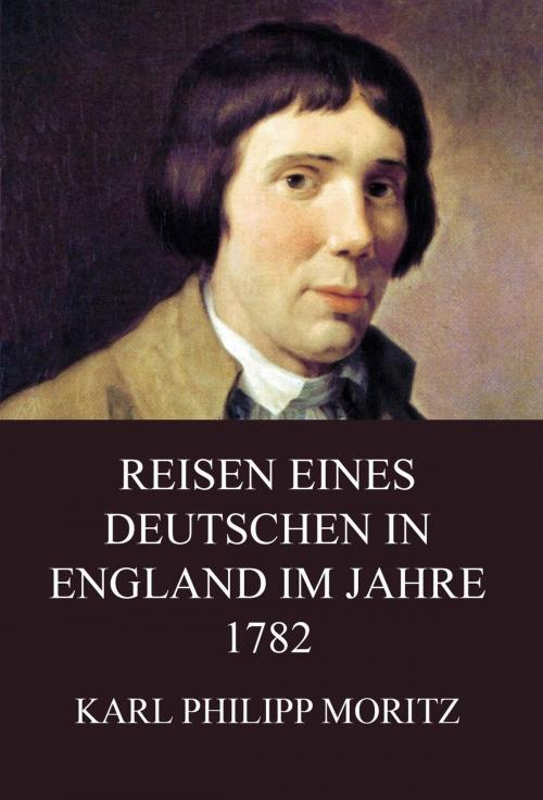 Cover of the book Reisen eines Deutschen in England im Jahre 1782 by Karl Philipp Moritz, Jazzybee Verlag