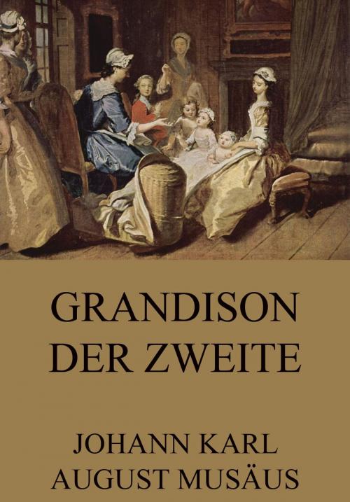 Cover of the book Grandison der Zweite by Johann Karl August Musäus, Jazzybee Verlag