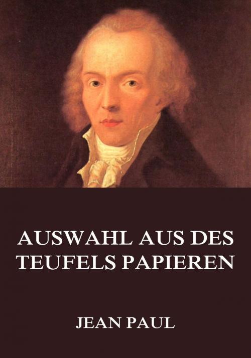 Cover of the book Auswahl aus des Teufels Papieren by Jean Paul, Jazzybee Verlag