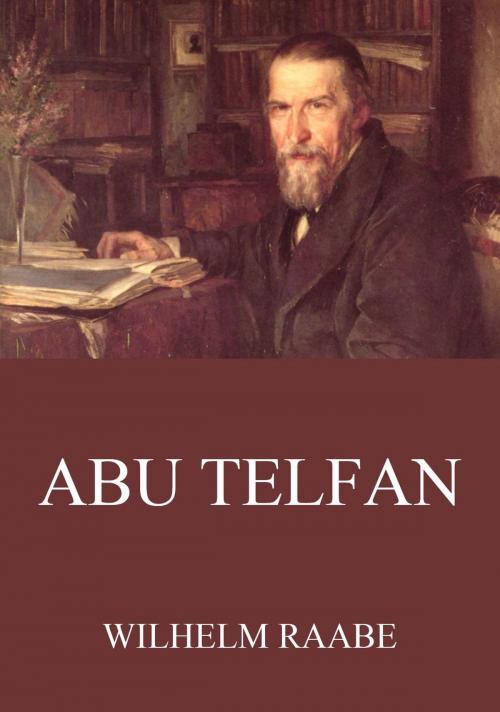 Cover of the book Abu Telfan by Wilhelm Raabe, Jazzybee Verlag
