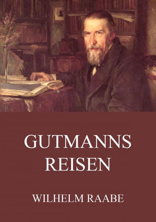 Cover of the book Gutmanns Reisen by Wilhelm Raabe, Jazzybee Verlag