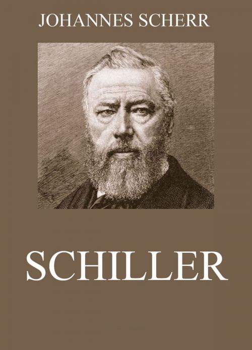 Cover of the book Schiller by Johannes Scherr, Jazzybee Verlag