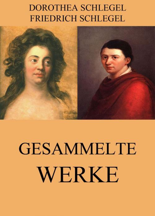 Cover of the book Gesammelte Werke by Friedrich Schlegel, Dorothea Schlegel, Jazzybee Verlag