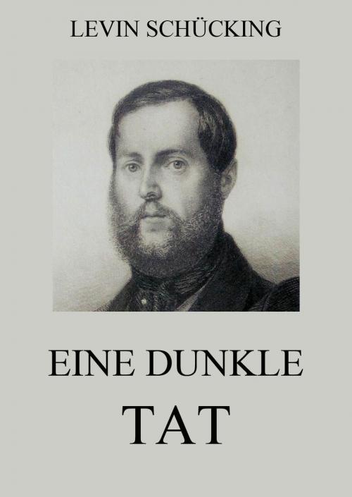 Cover of the book Eine dunkle Tat by Levin Schücking, Jazzybee Verlag
