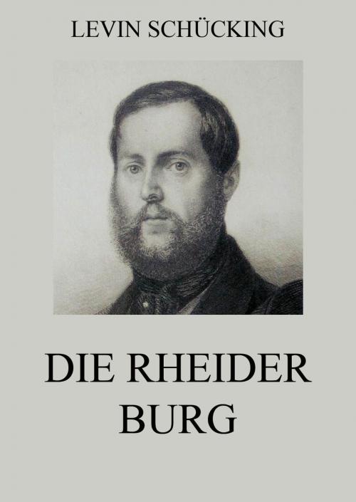 Cover of the book Die Rheider Burg by Levin Schücking, Jazzybee Verlag