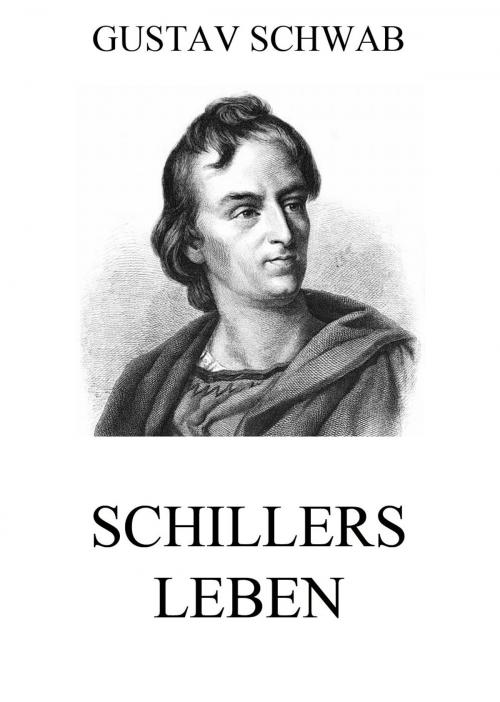 Cover of the book Schillers Leben by Gustav Schwab, Jazzybee Verlag