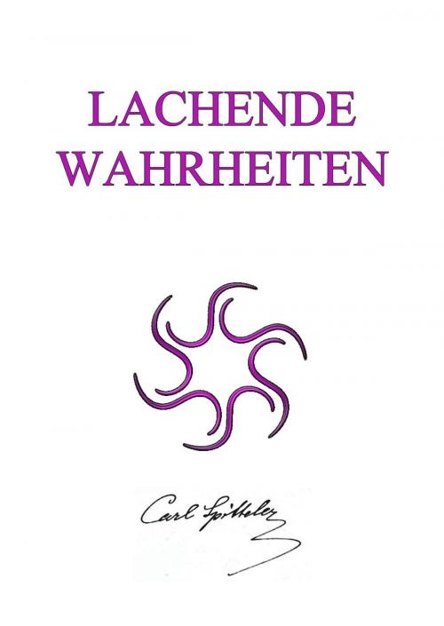 Cover of the book Lachende Wahrheiten by Carl Spitteler, Jazzybee Verlag