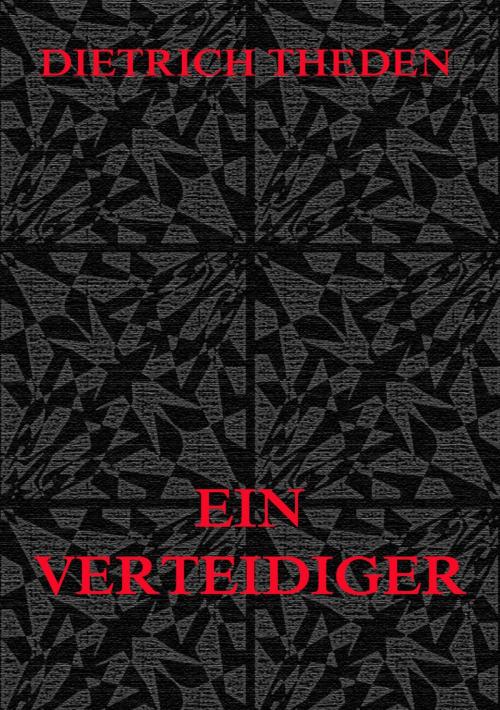 Cover of the book Ein Verteidiger by Dietrich Theden, Jazzybee Verlag