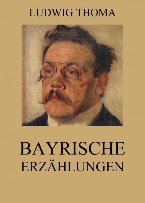 Cover of the book Bayrische Erzählungen by Ludwig Thoma, Jazzybee Verlag