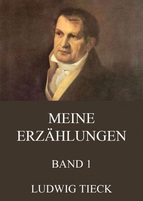 Cover of the book Meine Erzählungen, Band 1 by Ludwig Tieck, Jazzybee Verlag