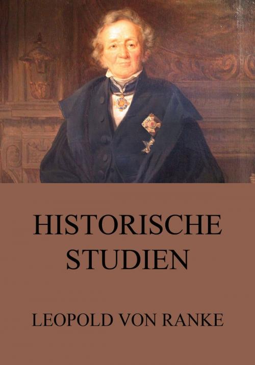 Cover of the book Historische Studien by Leopold von Ranke, Jazzybee Verlag