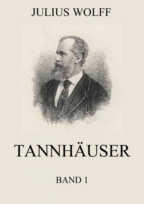 Cover of the book Tannhäuser, Band 1 by Julius Wolff, Jazzybee Verlag