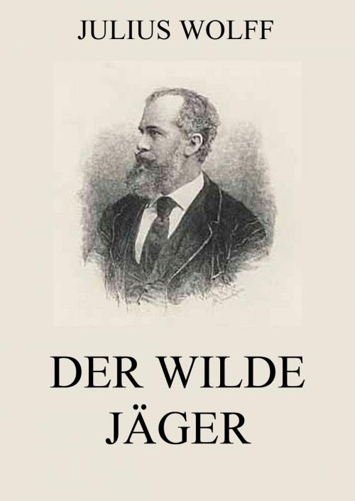 Cover of the book Der wilde Jäger by Julius Wolff, Jazzybee Verlag