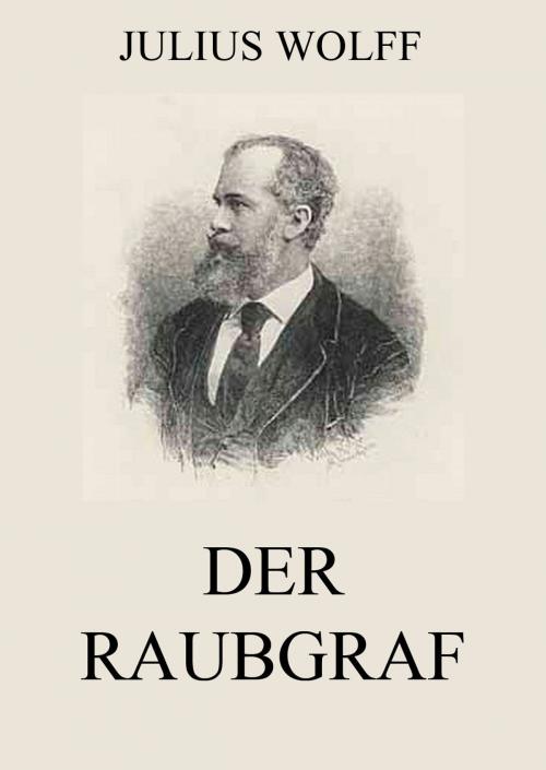 Cover of the book Der Raubgraf by Julius Wolff, Jazzybee Verlag