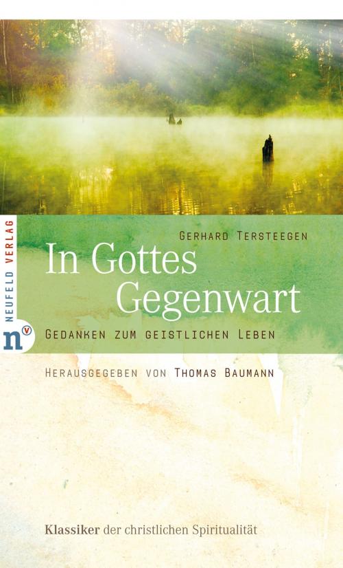Cover of the book In Gottes Gegenwart by Gerhard Tersteegen, Thomas Baumann, Neufeld Verlag