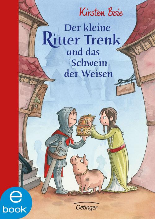 Cover of the book Der kleine Ritter Trenk und das Schwein der Weisen by Kirsten Boie, Verlag Friedrich Oetinger