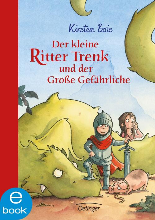 Cover of the book Der kleine Ritter Trenk und der große Gefährliche by Kirsten Boie, Verlag Friedrich Oetinger