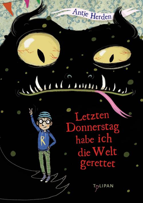 Cover of the book Letzten Donnerstag habe ich die Welt gerettet by Antje Herden, Tulipan Verlag
