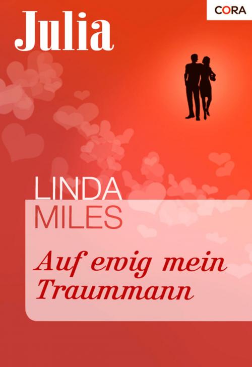 Cover of the book Auf ewig mein Traummann by Linda Miles, CORA Verlag