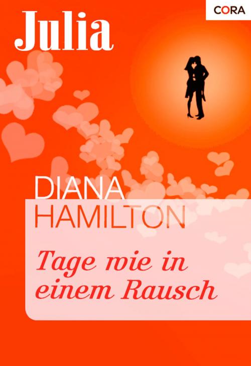 Cover of the book Tage wie in einem Rausch by Diana Hamilton, CORA Verlag