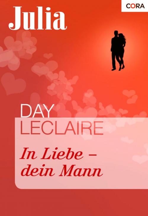 Cover of the book In Liebe - dein Mann by Day Leclaire, CORA Verlag