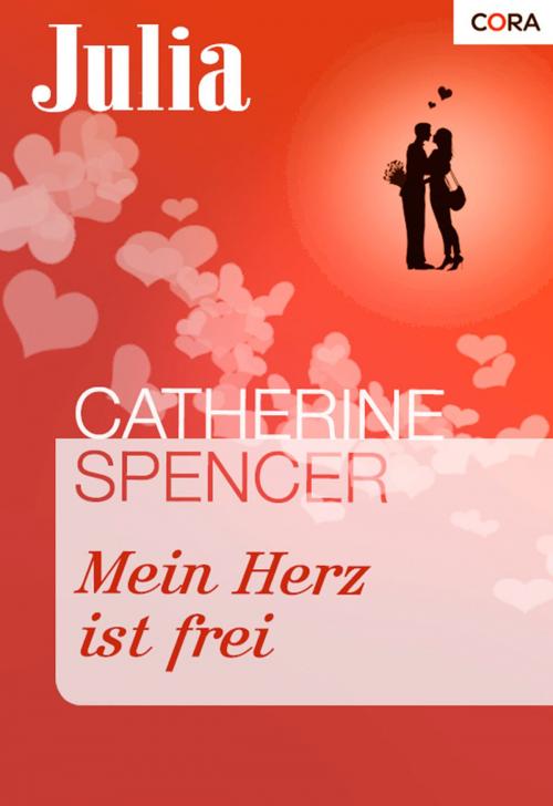 Cover of the book Mein Herz ist frei by Catherine Spencer, CORA Verlag
