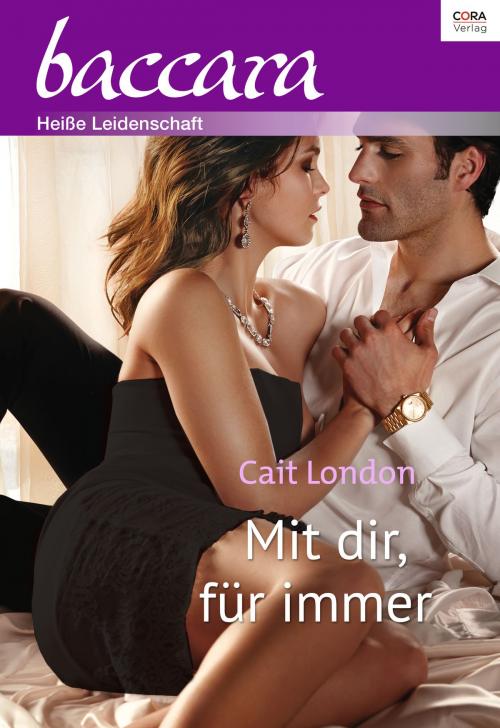 Cover of the book Mit dir, für immer by Cait London, CORA Verlag