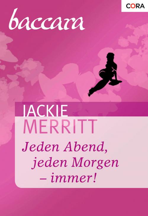 Cover of the book Jeden Abend, jeden Morgen - immer! by Jackie Merritt, CORA Verlag