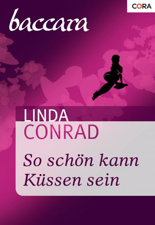 Cover of the book So schön kann Küssen sein by Linda Conrad, CORA Verlag