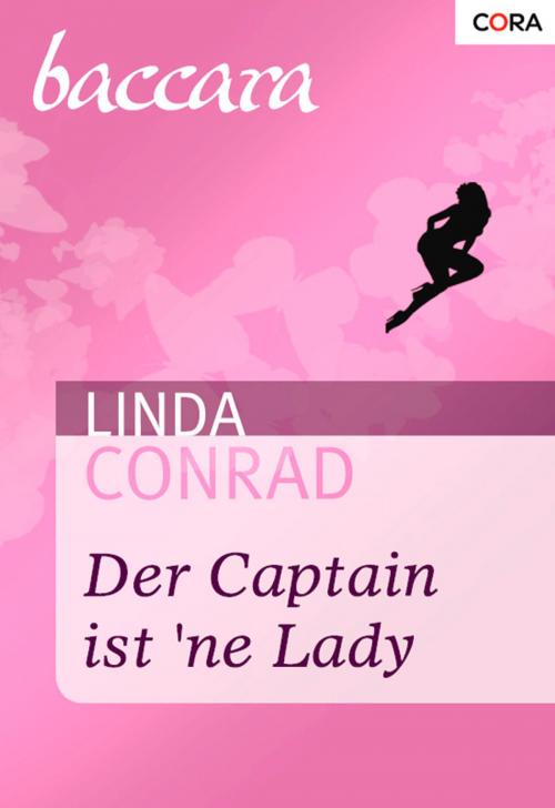 Cover of the book Der Captain ist 'ne Lady by Linda Conrad, CORA Verlag