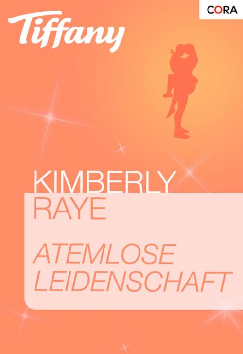 Cover of the book Atemlose Leidenschaft by Kimberly Raye, CORA Verlag