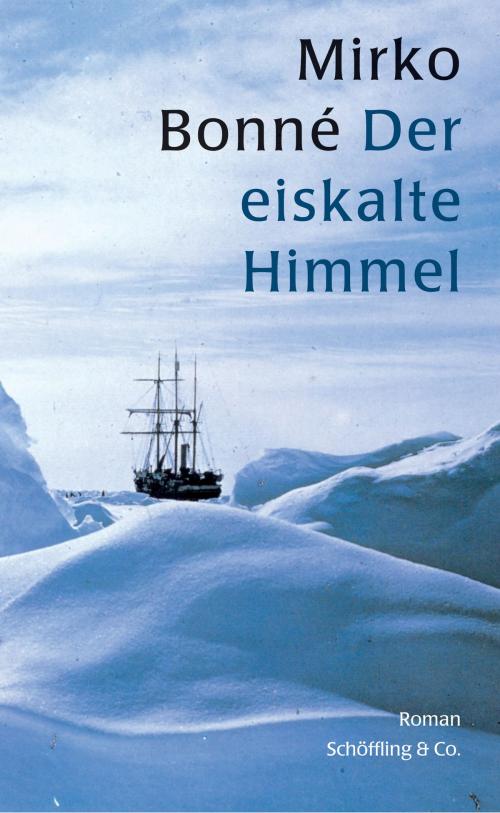 Cover of the book Der eiskalte Himmel by Mirko Bonné, Schöffling & Co.