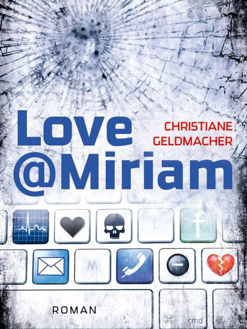 Cover of the book Love@Miriam by Christiane Geldmacher, Bookspot Verlag